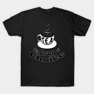 Tea is my drug of choice - Tea Lover T-Shirt